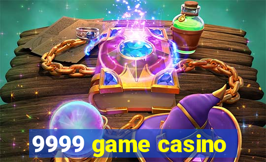 9999 game casino